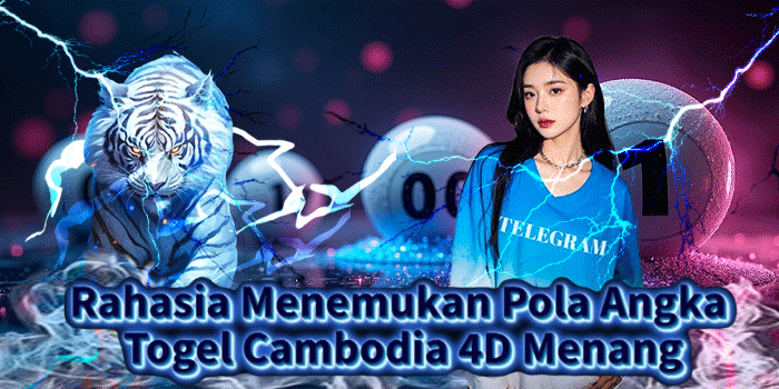 Rahasia Menemukan Pola Angka Togel Cambodia 4D Menang